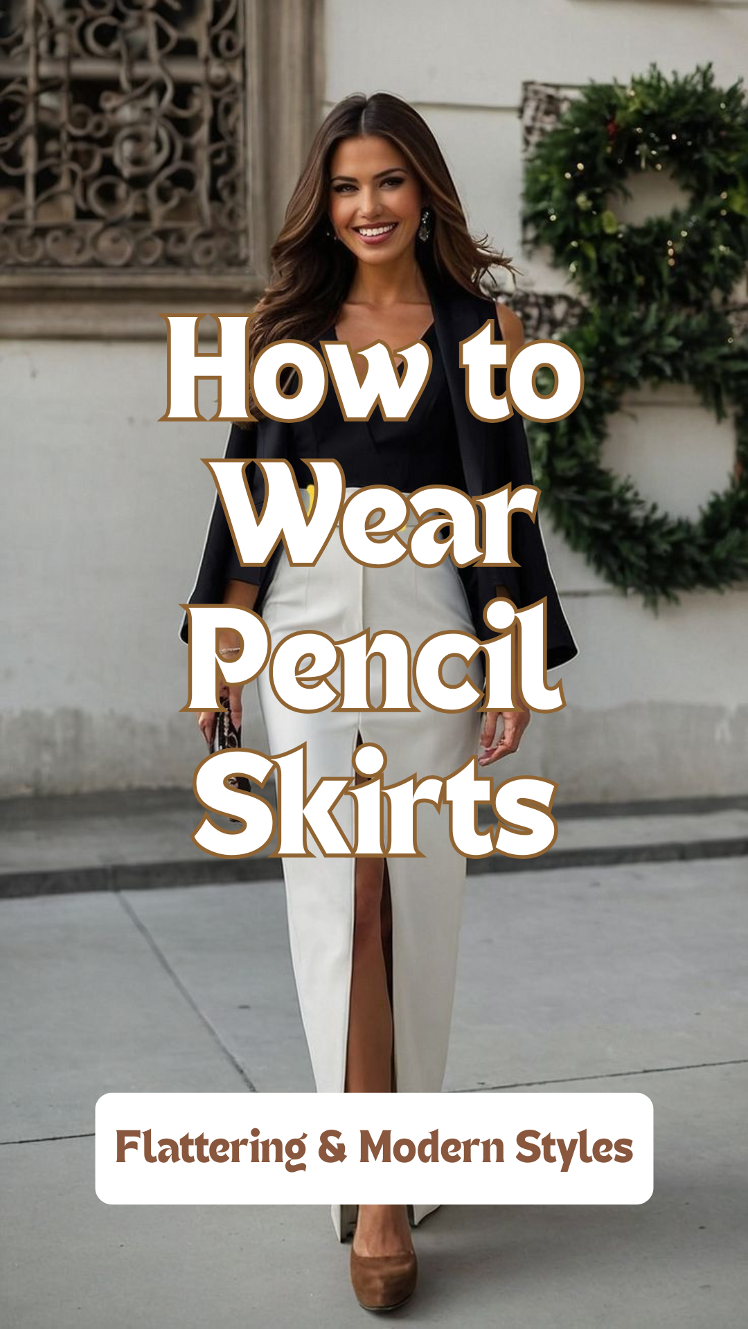 How to Wear Pencil Skirts: 10 Flattering & Modern Styling Ideas