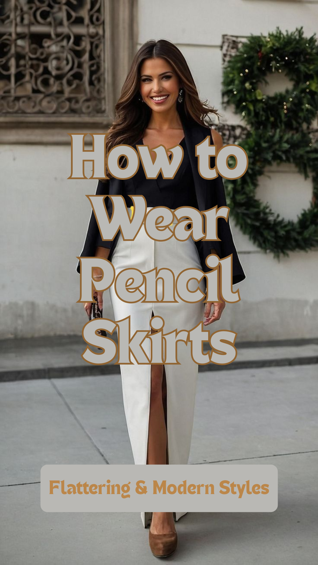 How to Wear Pencil Skirts: 10 Flattering & Modern Styling Ideas
